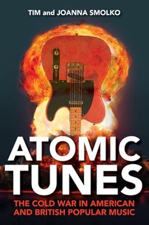 Immagine del venditore per Atomic Tunes : The Cold War in American and British Popular Music venduto da GreatBookPrices