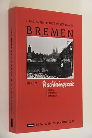 Bremen in der Nachkriegszeit: 1945 - 1949; Politik, Wirtschaft, Gesellschaft. Hans G. Jansen; Ren...