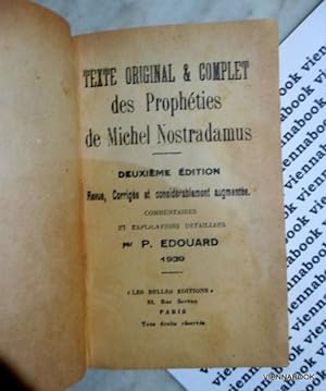 Texte original & complet des Prophéties de Michel Nostradamus. Commentaires et explications detai...