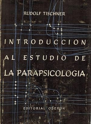 Introducción a la parapsicología. Balance actual de las ciencias ocultas. Versión castellana de N...