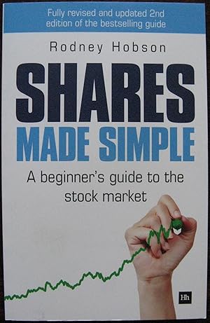 Shares Made Simple: A beginner's guide to the stock market by Rodney Hobson. 2012. 2nd Edition