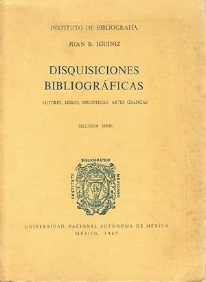 Disquisiciones bibliográficas. Autores, libros, bibliotecas, artes gráficas. Segunda serie.