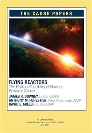 Bild des Verkufers fr Flying Reactors : The Political Feasibility of Nuclear Power in Space zum Verkauf von GreatBookPrices