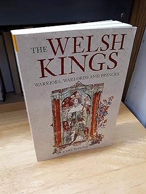 THE WELSH KINGS, Warriors, Warlords and Princes