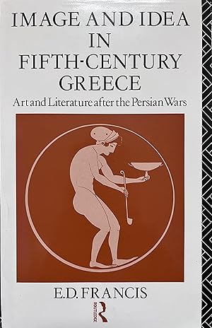 Image and Idea in Fifth-Century Greece: Art and Literature After the Persian Wars