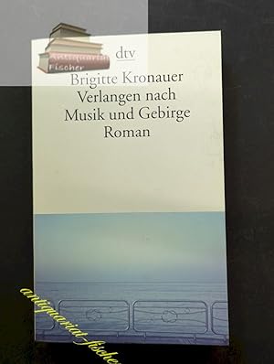 Bild des Verkufers fr Verlangen nach Musik und Gebirge : Roman. dtv ; 13511 zum Verkauf von Antiquariat-Fischer - Preise inkl. MWST