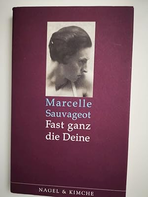 Seller image for Fast ganz die Deine. Marcelle Sauvageot. Aus dem Franz. von Claudia Kalscheuer. Mit einem Nachw. von Ulrike Draesner for sale by Antiquariat-Fischer - Preise inkl. MWST