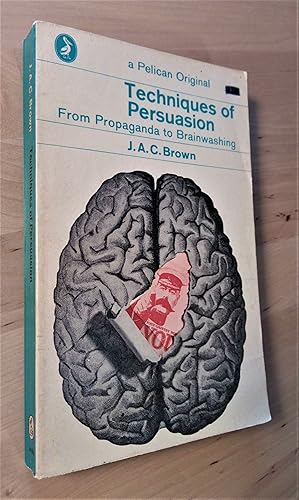 Seller image for Techniques of Persuasion. From Propaganda to Brainwashing for sale by Llibres Bombeta