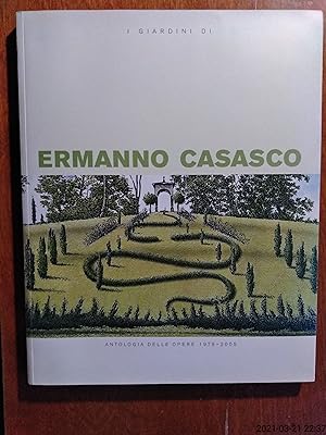 I Giardini Di Ermanno Casasco (Antologia Delle Opere 1979-2005) (Signed Copy)