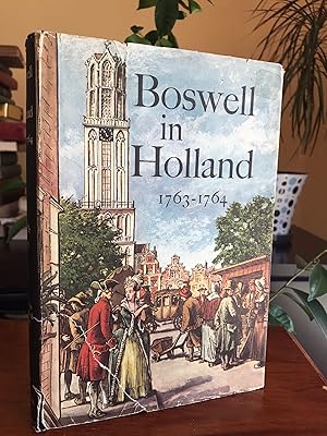 Boswell in Holland 1763-1764 including his correspondence with Belle De Zuylen