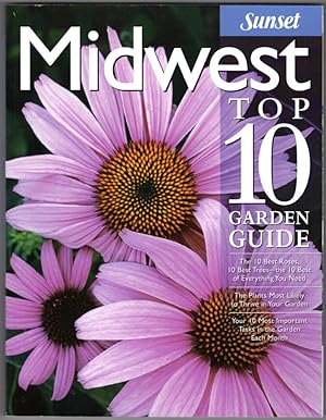 Seller image for Midwest Top 10 Garden Guide: The 10 Best Roses, 10 Best Trees--the 10 Best of Everything You Need - The Plants Most Likely to Thrive in Your Garden - . Most Important Tasks in the Garden Each Month for sale by Lake Country Books and More