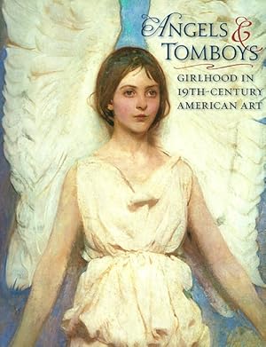 Angels and Tomboys: Girlhood in Nineteenth-Century American Art