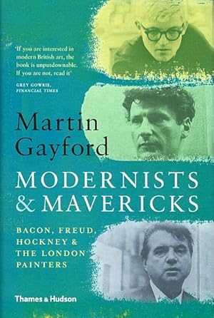 Imagen del vendedor de Modernists & Mavericks: Bacon, Freud, Hockney and the London Painters a la venta por LEFT COAST BOOKS