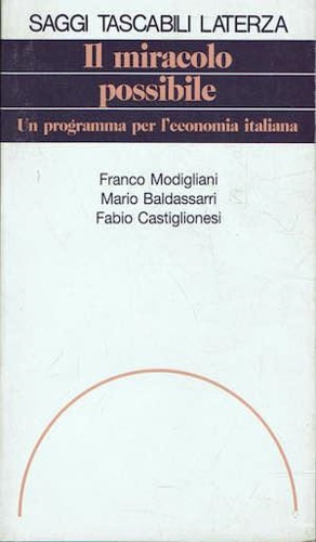 Bild des Verkufers fr Il miracolo possibile. Un programma per l'economia italiana. zum Verkauf von FIRENZELIBRI SRL