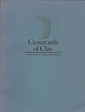 Imagen del vendedor de Crossroads of Clay: The Southern Alkaline-Glazed Stoneware Tradition a la venta por Newbury Books