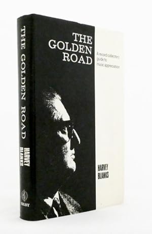 The Golden Road. A record collector's guide to music appreciation (Signed by Author)