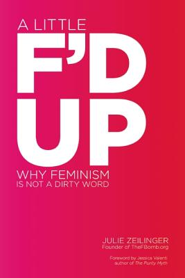 Seller image for A Little F'd Up: Why Feminism Is Not a Dirty Word (Paperback or Softback) for sale by BargainBookStores