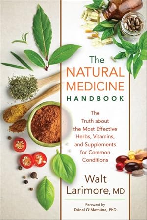 Image du vendeur pour Natural Medicine Handbook : The Truth About the Most Effective Herbs, Vitamins, and Supplements for Common Conditions mis en vente par GreatBookPrices