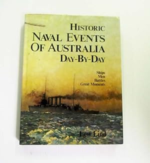 Bild des Verkufers fr Historic Naval Events of Australia Day-By-Day Ships, Men, Battles and Great Moments. zum Verkauf von Adelaide Booksellers