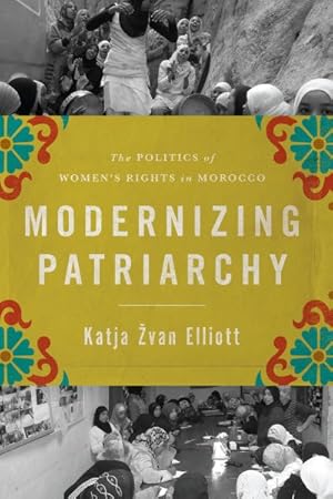 Image du vendeur pour Modernizing Patriarchy : The Politics of Women's Rights in Morocco mis en vente par GreatBookPrices