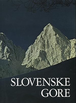 Seller image for Slovenske Gore [Slovenische Berge] / Ivan Gams, Tone Wraber, Dusan Robic, Janez Grefori, Tone Cevc, Tone Strojin, Tine Orel, Franc Vogelnik, Marijan Lipovsek for sale by Versandantiquariat Ottomar Khler