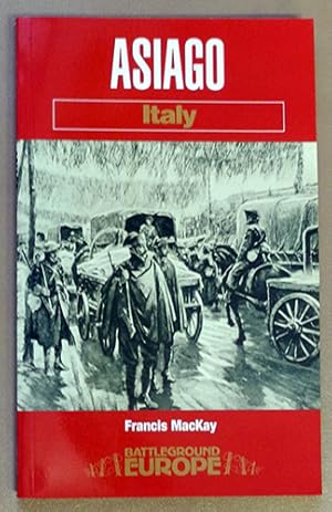 Asiago: Italy: Battle in the Woods and Clouds - 15-16 June 1919 (Battleground Europe)