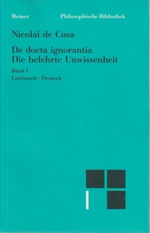 Imagen del vendedor de De docta ignorantia. Die belehrte Unwissenheit (3 Bnde). bers. und mit Einl., Anm. und Reg. hrsg. von Hans Gerhard Senger [u.a.] Lateinisch - Deutsch. a la venta por Bcher bei den 7 Bergen