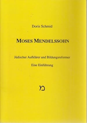 Bild des Verkufers fr Moses Mendelssohn : jdischer Aufklrer und Bildungsreformer ; eine Einfhrung / Doris Schmid zum Verkauf von Bcher bei den 7 Bergen