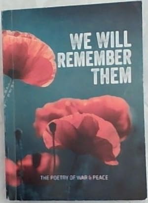 Seller image for WE WILL REMEMBER THEM: The Poetry of War & Peace (An Anthology) for sale by Chapter 1