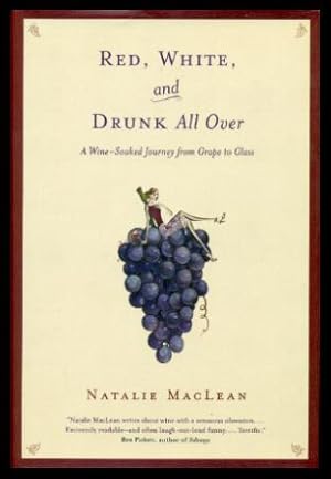 Imagen del vendedor de RED, WHITE, AND DRUNK ALL OVER - A Wine Soaked Journey from Grape to Glass a la venta por W. Fraser Sandercombe