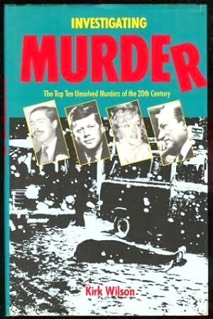 Image du vendeur pour INVESTIGATING MURDER - The Top Ten Unsolved Murders of the 20th Century mis en vente par W. Fraser Sandercombe