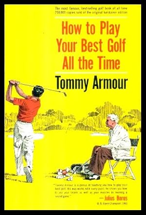 Seller image for HOW TO PLAY YOUR BEST GOLF ALL THE TIME for sale by W. Fraser Sandercombe
