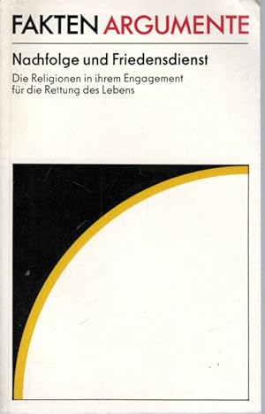 Bild des Verkufers fr Fakten Argumente Nachfolge Und Friedensdienst, Die Religion in Ihrem Engagement Fr Die Rettung Des Lebens zum Verkauf von Antiquariat Jterbook, Inh. H. Schulze