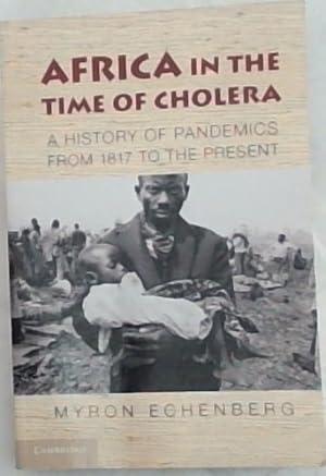 Seller image for AFRICA IN THE TIME OF CHOLERA: A History of Pandemics from 1817 to the Present for sale by Chapter 1