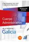 Cuerpo Administrativo de la Xunta de Galicia. Promoción interna. Cuestionarios tipo test y supues...