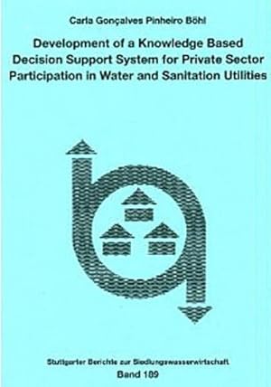 Bild des Verkufers fr Development of a Knowledge Based Decision Support System for Private Sector Participation in Water and Sanitation Utilities zum Verkauf von AHA-BUCH