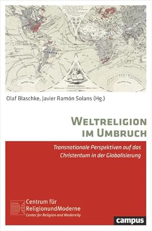 Imagen del vendedor de Weltreligion im Umbruch: Transnationale Perspektiven auf das Christentum in der Globalisierung (Religion und Moderne, 12) a la venta por unifachbuch e.K.