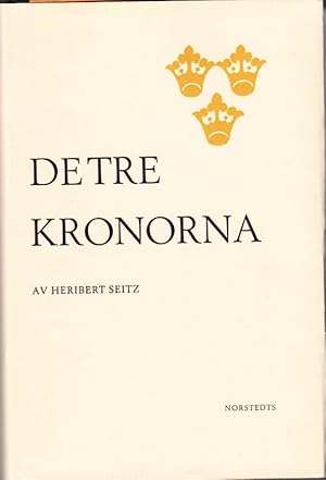 Bild des Verkufers fr De tre kronorna. Det svenska riksvapnet i sitt europeiska sammanhang. zum Verkauf von Centralantikvariatet