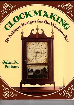 Imagen del vendedor de Clockmaking: 18 Antique Designs for the Woodworker a la venta por High Street Books