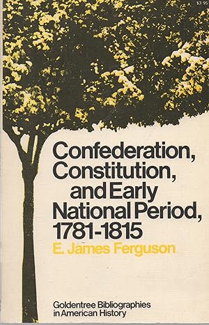 Immagine del venditore per Confederation, Constitution, and Early National Period, 1781-1815 (Goldentree bibliographies in American history) venduto da Book Booth
