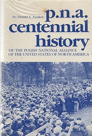 Seller image for PNA Centennial History of the Polish National Alliance of the United States of North America for sale by Book Booth