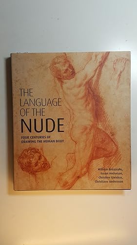 Imagen del vendedor de The Language of the Nude: Four Centuries of Drawing the Human Body a la venta por Gebrauchtbcherlogistik  H.J. Lauterbach