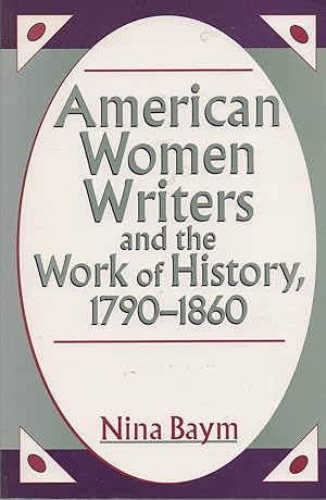 American Women Writers and the Work of History, 1790-1860: Styles of Affiliation