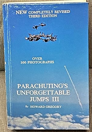 Imagen del vendedor de Parachuting's Unforgettable Jumps III, formerly Titled "The Falcon's Disciples" a la venta por My Book Heaven
