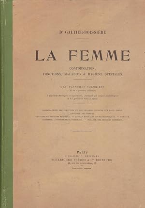 La Femme. Conformation, fonctions, maladies & hygiène spéciales.