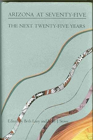 Bild des Verkufers fr Arizona at Seventy-Five: the Next Twenty-Five Years zum Verkauf von fourleafclover books