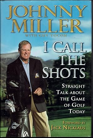 Seller image for I Call the Shots: Straight Talk About the Game of Golf Today for sale by fourleafclover books