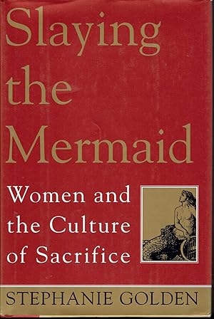 Seller image for Slaying the Mermaid: Women and the Culture of Sacrifice for sale by fourleafclover books