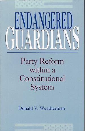 Seller image for Endangered Guardians: Party Reform Within a Constitutional System for sale by fourleafclover books