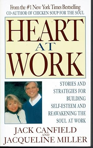 Heart at Work: Stories and Strategies for Building Self-esteem and Reawakening the Soul at Work